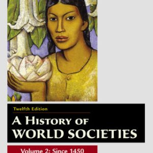 A History of World Societies, Value Edition, Volume 2 12th Edition - Original PDF