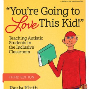 You're Going to Love This Kid! Teaching Students with Autism in the Inclusive Classroom 3rd Edition - Original PDF