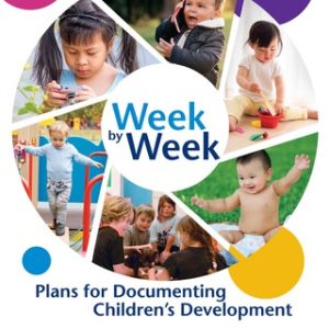 Week by Week: Plans for Documenting Children's Development 7th Edition - Original PDF