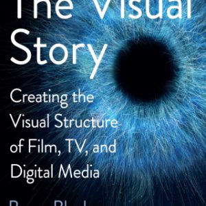 The Visual Story: Creating the Visual Structure of Film, TV, and Digital Media 3rd Edition - Original PDF