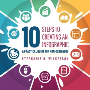 10 Steps to Creating an Infographic: A Practical Guide for Non-designers 1st Edition - Original PDF