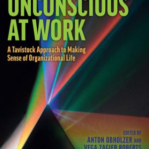 The Unconscious at Work, A Tavistock Approach to Making Sense of Organizational Life 2nd Edition - Original PDF