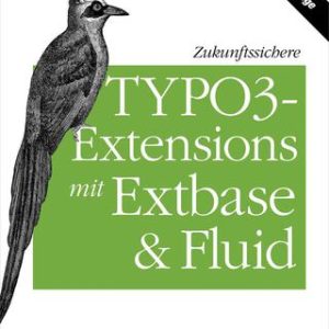 Zukunftssichere TYPO3-Extensions mit Extbase und Fluid 2nd Edition - Original PDF