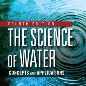 The Science of Water: Concepts and Applications 4th Edition - Original PDF