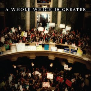 A Whole Which Is Greater Why the Wisconsin €œUprising€ Failed - Original PDF