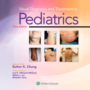 Visual Diagnosis and Treatment in Pediatrics 3rd Edition by Esther K. Chung - Original PDF