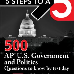 5 Steps to a 5: 500 AP U.S. Government and Politics Questions to Know by Test Day, Third Edition 3rd Edition - Original PDF