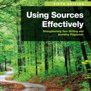 Using Sources Effectively: Strengthening Your Writing and Avoiding Plagiarism 5th Edition - Original PDF