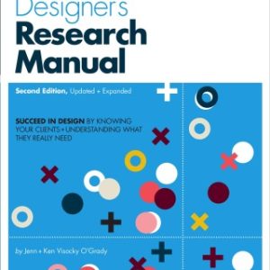 A Designer's Research Manual, Updated and Expanded: Succeed in Design by Knowing Your Clients and Understanding What They Really Need 2nd Edition - Original PDF