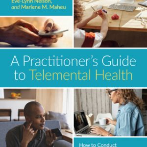 A Practitioner’s Guide to Telemental Health: How to Conduct Legal, Ethical, and Evidence-Based Telepractice 2nd Edition - Original PDF