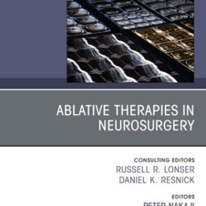 Ablative Therapies in Neurosurgery, An Issue of Neurosurgery Clinics of North America 1st Edition - Original PDF