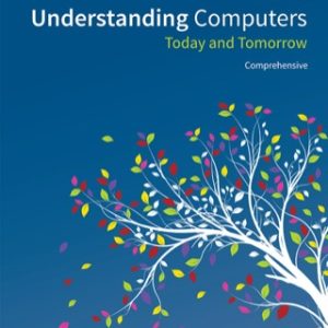 Understanding Computers: Today and Tomorrow, Comprehensive 15th Edition - Original PDF