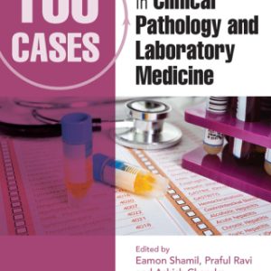 100 Cases in Clinical Pathology and Laboratory Medicine 2nd Edition - Original PDF