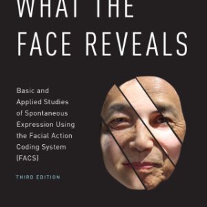 What the Face Reveals 3rd Edition Basic and Applied Studies of Spontaneous Expression Using the Facial Action Coding System (FACS) - Original PDF