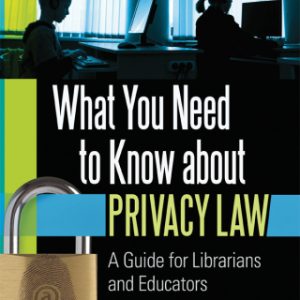 What You Need to Know about Privacy Law 1st Edition A Guide for Librarians and Educators - Original PDF