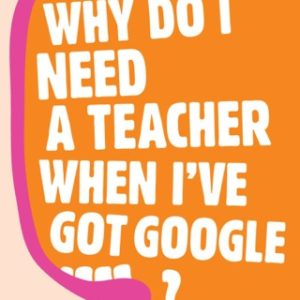 Why Do I Need a Teacher When I've got Google? 2nd Edition - Original PDF