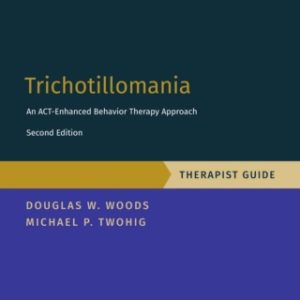 Trichotillomania: Therapist Guide : An ACT-enhanced Behavior Therapy Approach Therapist Guide 2nd Edition - Original PDF