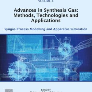 Advances in Synthesis Gas: Methods, Technologies and Applications: Syngas Process Modelling and Apparatus Simulation 1st Edition - Original PDF