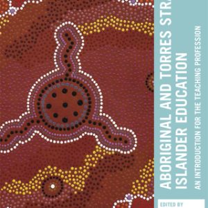 Aboriginal and Torres Strait Islander Education: An Introduction for the Teaching Profession 3rd Edition - Original PDF