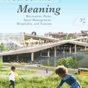 A Career with Meaning: Recreation, Parks, Sport Management, Hospitality, and Tourism 3rd Edition - Original PDF