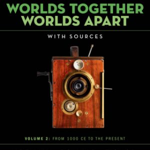 Worlds Together, Worlds Apart: A History of the World from the Beginnings of Humankind to the Present (Volume 2) 6th Edition - Original PDF