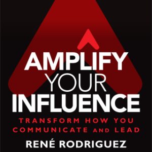 Amplify Your Influence: Transform How You Communicate and Lead 1st Edition - Original PDF