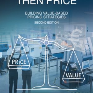 Value First, Then Price, Building Value-Based Pricing Strategies 2nd Edition - Original PDF