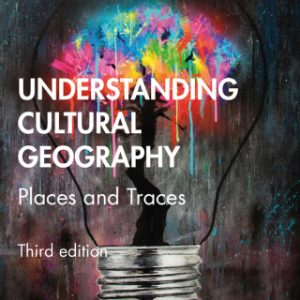 Understanding Cultural Geography 3rd Edition Places and Traces - Original PDF