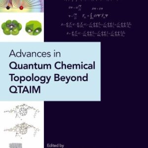 Advances in Quantum Chemical Topology Beyond QTAIM 1st Edition - Original PDF