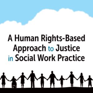 A Human Rights-Based Approach to Justice in Social Work Practice 1st Edition - Original PDF