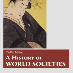 A History of World Societies Value, Combined Volume 12th Edition - Original PDF