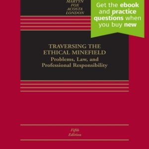 Traversing the Ethical Minefield: Problems, Law, and Professional Responsibility  5th Edition - Original PDF