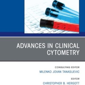 Advances in Clinical Cytometry, An Issue of the Clinics in Laboratory Medicine 1st Edition - Original PDF