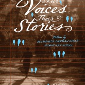 Their Voices, Their Stories Fiction by Bethsaida Orphan Girlsï¿½ Secondary School - Original PDF