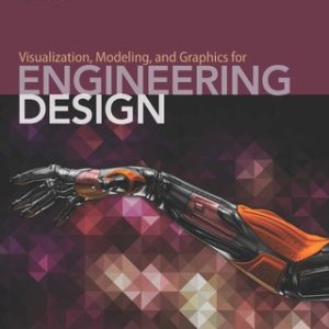 Visualization, Modeling, and Graphics for Engineering Design 2nd Edition - Original PDF