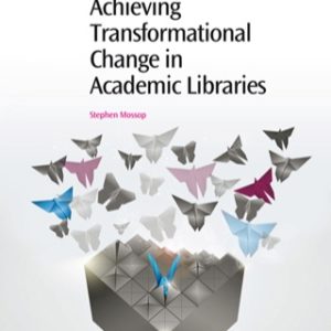 Achieving Transformational Change In Academic Libraries - Original PDF