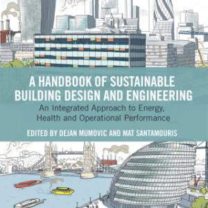 A Handbook of Sustainable Building Design and Engineering: An Integrated Approach to Energy, Health and Operational Performance 2nd Edition  - Original PDF