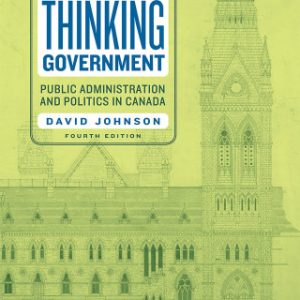 Thinking Government 4th Edition Public Administration and Politics in Canada - Original PDF