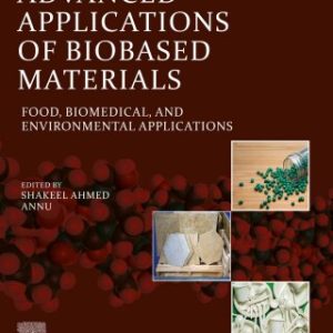 Advanced Applications of Biobased Materials: Food, Biomedical, and Environmental Applications 1st Edition - Original PDF