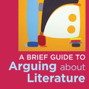 A Brief Guide to Arguing about Literature 4th Edition - Original PDF