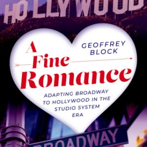 A Fine Romance Adapting Broadway to Hollywood in the Studio System Era - Original PDF