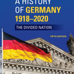 A History of Germany 1918 - 2020: The Divided Nation 5th Edition - Original PDF