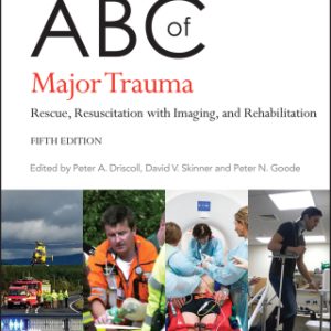 ABC of Major Trauma: Rescue, Resuscitation with Imaging, and Rehabilitation 5th Edition - Original PDF