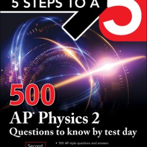 5 Steps to a 5: 500 AP Physics 2 Questions to Know by Test Day, Second Edition 2nd Edition - Original PDF