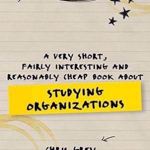 A Very Short, Fairly Interesting and Reasonably Cheap Book About Studying Organizations 4th Edition- Original PDF