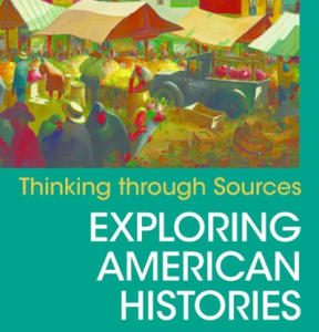 Thinking Through Sources Exploring American Histories, Volume 2 2nd edition - Original PDF