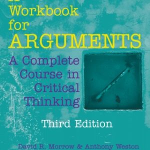 A Workbook for Arguments: A Complete Course in Critical Thinking 3rd Edition  - Original PDF