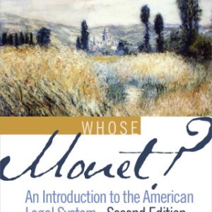 Whose Monet?: An Introduction to the American Legal System 2nd Edition - Original PDF