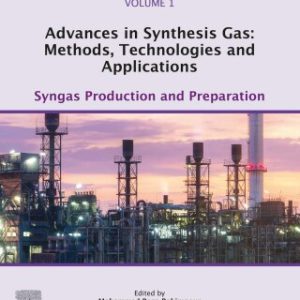 Advances in Synthesis Gas: Methods, Technologies and Applications: Syngas Production and Preparation 1st Edition - Original PDF