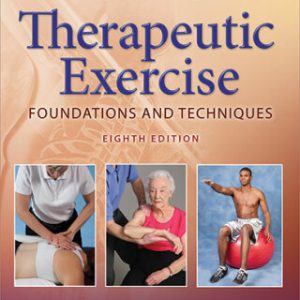 Therapeutic Exercise: Foundations and Techniques 8th Edition - Original PDF